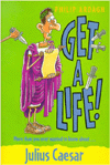 Get a Life! 3: Julius Caesar