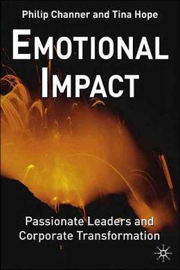 Emotional Impact: Passionate Leaders and Corporate Transformation Philip Channer, Tina Hope