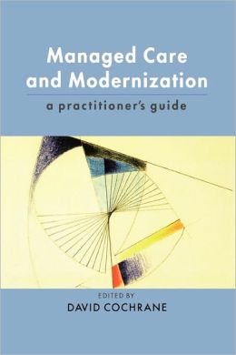 Managed Care and Modernization: A Practitioner's Guide