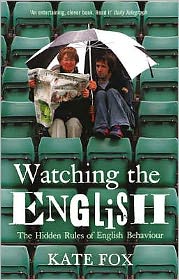 Watching the English : The Hidden Rules of English Behaviour