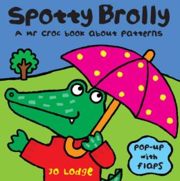 Spotty Brolly: A Mr Croc Book About Patterns