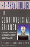 Parapsychology: The Controversial Science