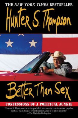 Better than Sex: Confessions of a Political Junkie
