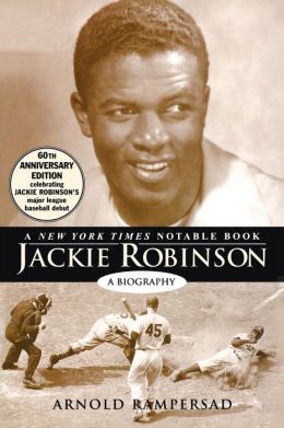 Jackie Robinson: A Biography Arnold Rampersad