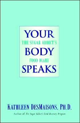 Your Body Speaks: The Sugar Addict's Food Diary