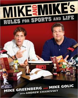Mike and Mike's Rules for Sports and Life Mike Greenberg, Mike Golic and Andrew Chaikivsky