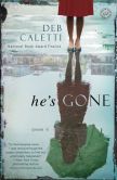 Book Cover Image. Title: He's Gone, Author: Deb Caletti