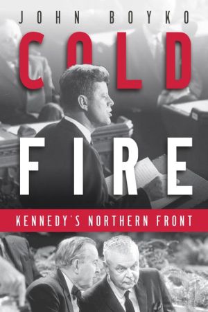 Cold Fire: Kennedy's Northern Front