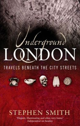 Underground London: Travels Beneath the City Streets