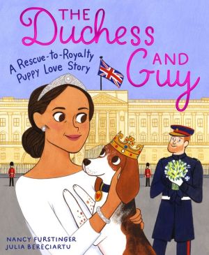 Book The Duchess and Guy: A Rescue-to-Royalty Puppy Love Story