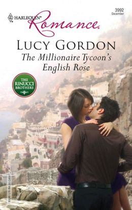 The Millionaire Tycoon's English Rose: The Rinucci Brothers (Harlequin Romance #3992)
