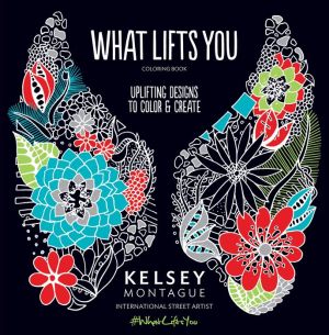 What Lifts You: Uplifting Designs to Color & Create