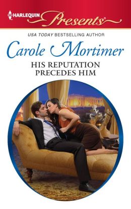 His Reputation Precedes Him (Harlequin Presents Series #3079)