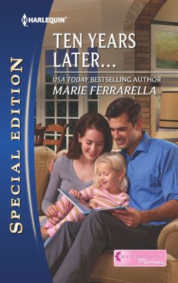 Ten Years Later... (Harlequin Special Edition Series #2252)