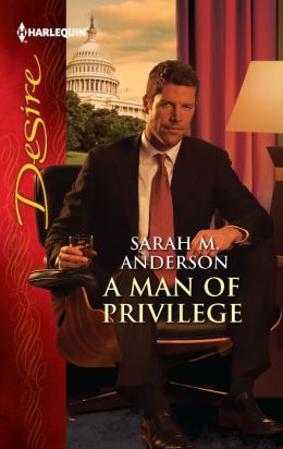 A Man of Privilege (Harlequin Desire Series #2171)