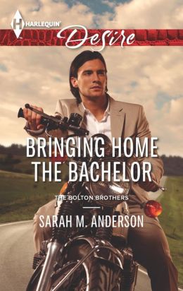 Bringing Home the Bachelor (Harlequin Desire) Sarah M. Anderson