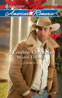 A Cowboy Christmas: A Christmas Baby\Marry Me, Cowboy