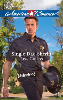 Single Dad Sheriff (Harlequin American Romance) Lisa Childs