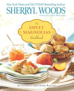 The Sweet Magnolias Cookbook: 150 Favorite Southern Recipes