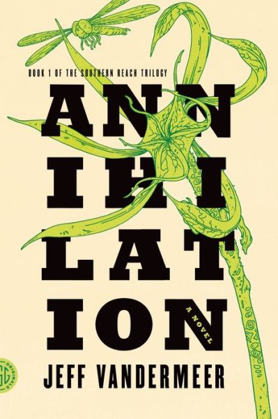 Annihilation (Southern Reach Trilogy #1)