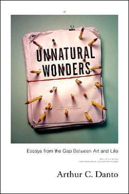 Unnatural Wonders: Essays from the Gap Between Art and Life