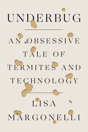 Book Underbug: An Obsessive Tale of Termites and Technology