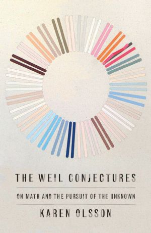 Book The Weil Conjectures: On Math and the Pursuit of the Unknown
