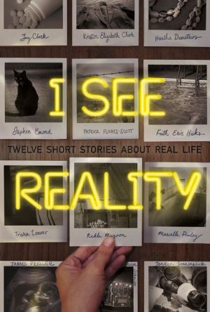 I See Reality: Twelve Short Stories About Real Life