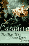 Casanova: The Man Who Really Loved Women