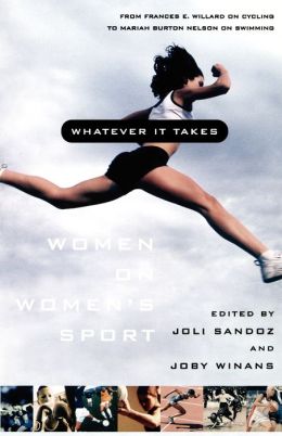 Whatever It Takes: Women on Women's Sport Joli Sandoz and Jo|||Winans