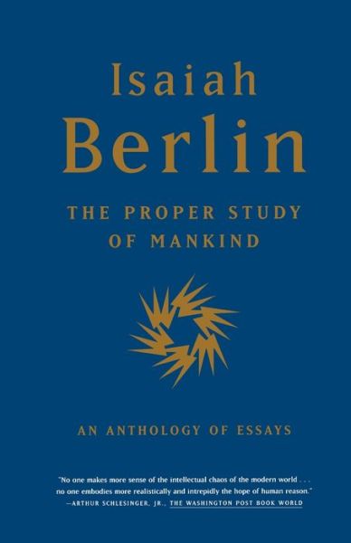 The Proper Study of Mankind: An Anthology of Essays