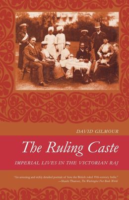 Ruling Caste: Imperial Lives in the Victorian Raj