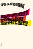 Book Cover Image. Title: Slouching Towards Bethlehem, Author: Joan Didion