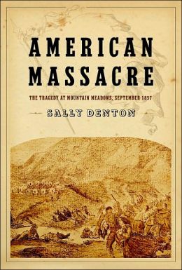 American Massacre: The Tragedy at Mountain Meadows, September 1857