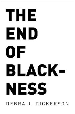 The End of Blackness Debra J. Dickerson