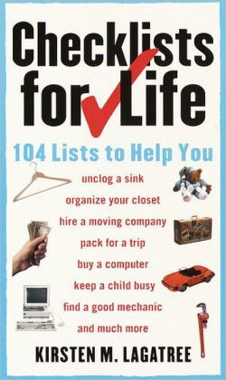 Checklists for Life: 104 Lists to Help You Kirsten M. Lagatree