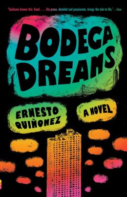 Bodega Dreams: A Novel Ernesto Quinonez