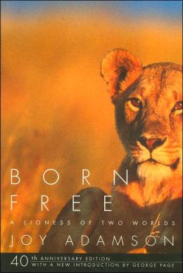 Born Free: A Lioness of Two Worlds Joy Adamson and George Page