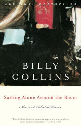 Sailing Alone Around the Room: New and Selected Poems Billy Collins
