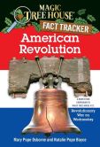 Book Cover Image. Title: Magic Tree House Fact Tracker #11:  American Revolution: A Nonfiction Companion to Magic Tree House #22: Revolutionary War on Wednesday, Author: Mary Pope Osborne