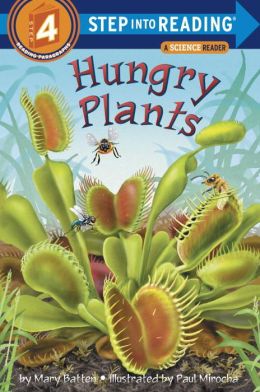Hungry Plants (Step-into-Reading, Step 4) Mary Batten and Paul Mirocha