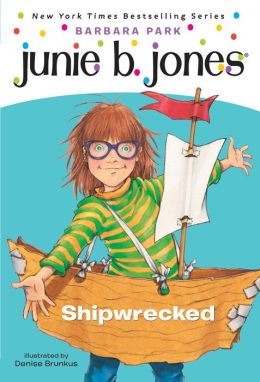 Junie B., First Grader: Shipwrecked (Junie B. Jones Series #23) By ...