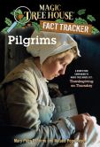 Book Cover Image. Title: Magic Tree House Fact Tracker #13:  Pilgrims: A Nonfiction Companion to Magic Tree House #27: Thanksgiving on Thursday, Author: Mary Pope Osborne