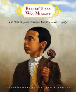 Before There Was Mozart: The Story of Joseph Boulogne, Chevalier de Saint-George Lesa Cline-Ransome and James E. Ransome