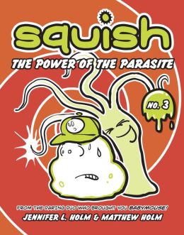 The Power of the Parasite (Squish Series #3)