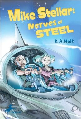 Mike Stellar: Nerves of Steel K. A. Holt