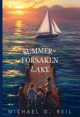 Book Cover Image. Title: Summer at Forsaken Lake, Author: Michael D. Beil