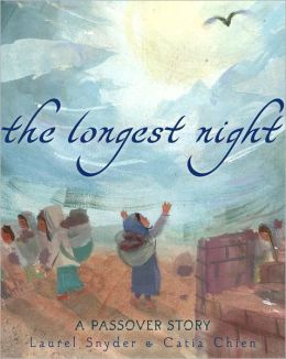 The Longest Night: A Passover Story Laurel Snyder and Catia Chien