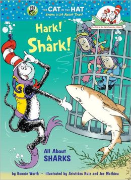 Hark! A Shark!: All About Sharks (Cat in the Hat's Learning Library) Bonnie Worth, Aristides Ruiz and Joe Mathieu