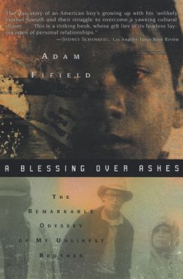 A Blessing over Ashes: The Remarkable Odyssey of My Unlikely Brother Adam Fifield